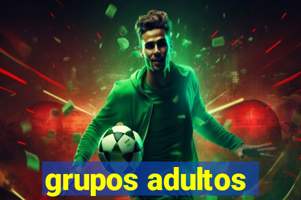 grupos adultos